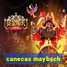 canecas maybach